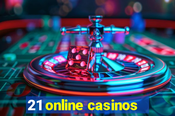 21 online casinos