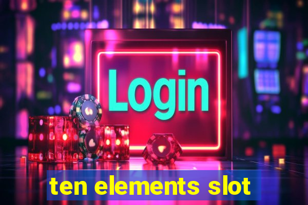 ten elements slot