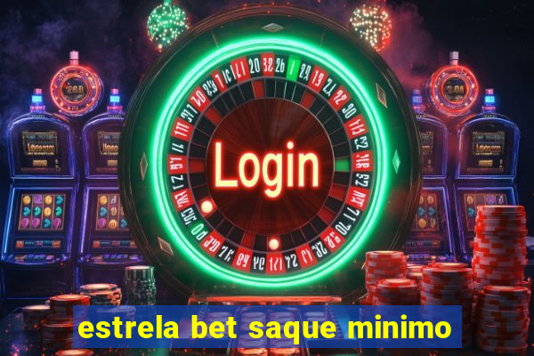 estrela bet saque minimo