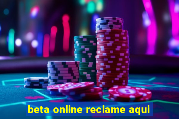 beta online reclame aqui