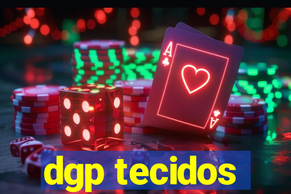 dgp tecidos