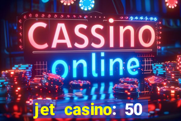 jet casino: 50 free spins