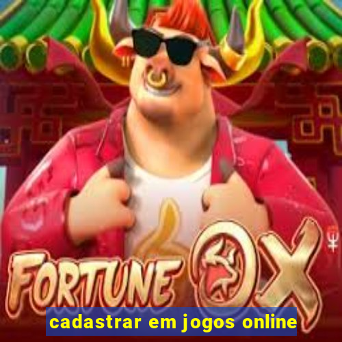 cadastrar em jogos online