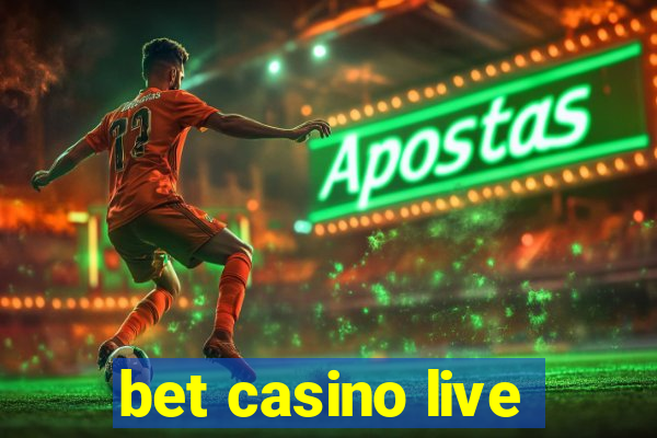 bet casino live