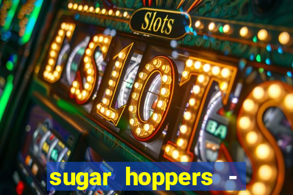 sugar hoppers - coin 777 start