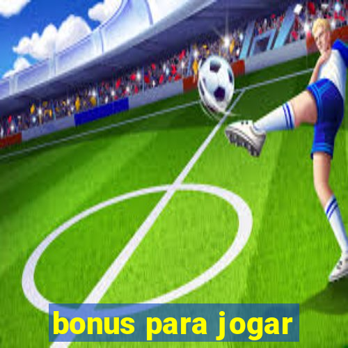 bonus para jogar