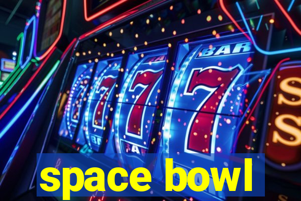 space bowl