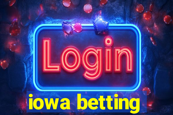 iowa betting