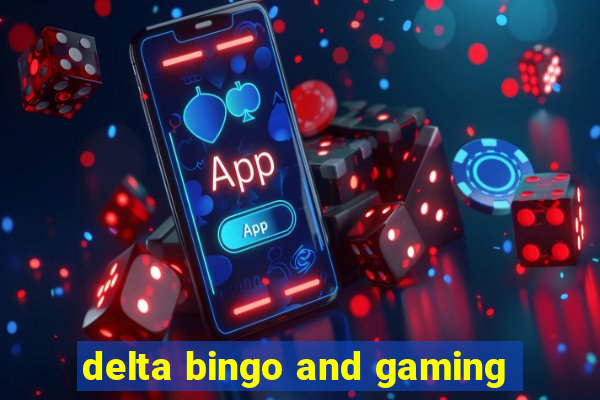 delta bingo and gaming