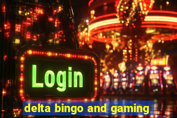 delta bingo and gaming