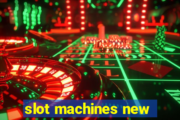 slot machines new