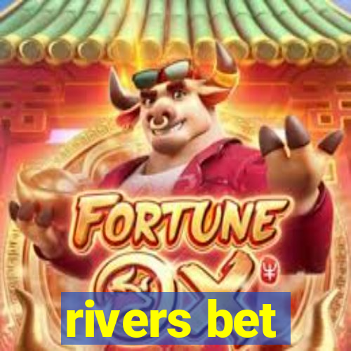 rivers bet