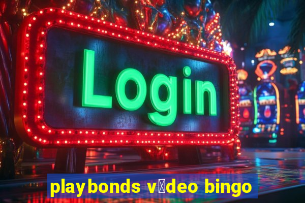 playbonds v铆deo bingo