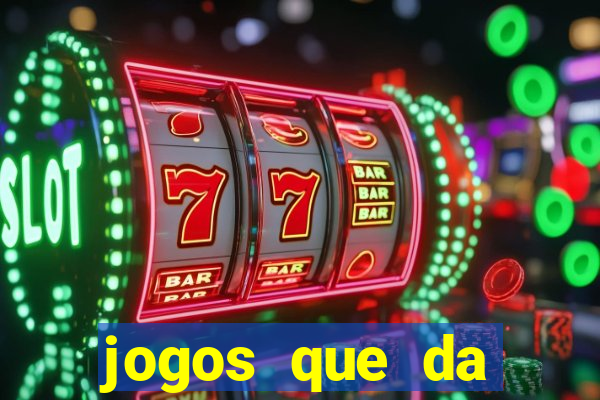 jogos que da dinheiro de verdade sem depositar