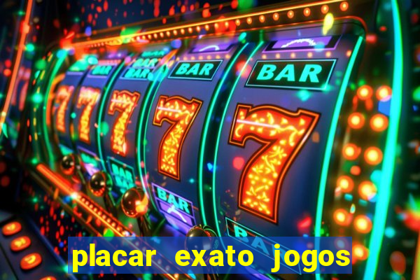 placar exato jogos de hoje