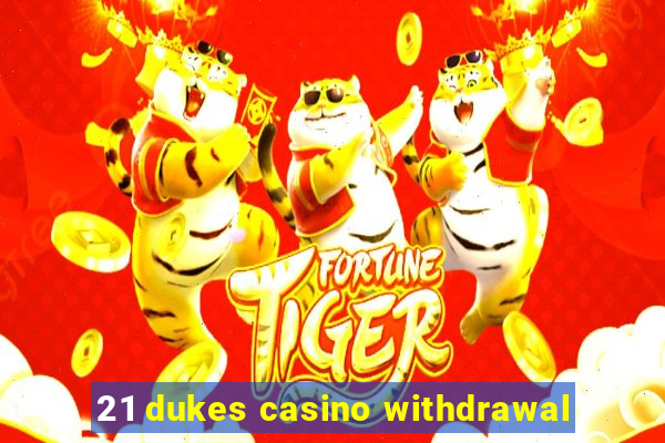 21 dukes casino withdrawal