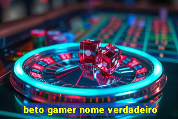 beto gamer nome verdadeiro