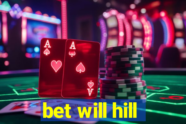 bet will hill