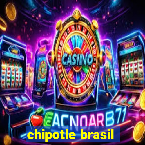 chipotle brasil