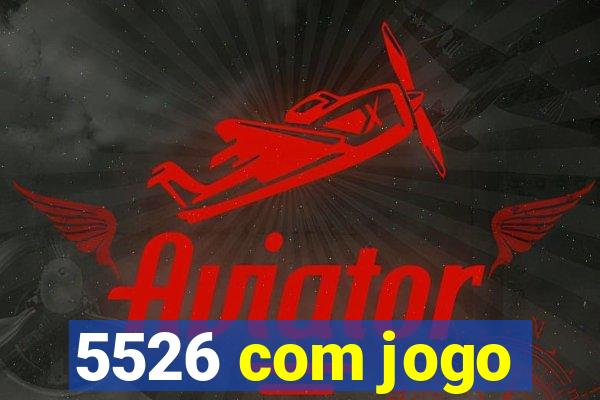 5526 com jogo