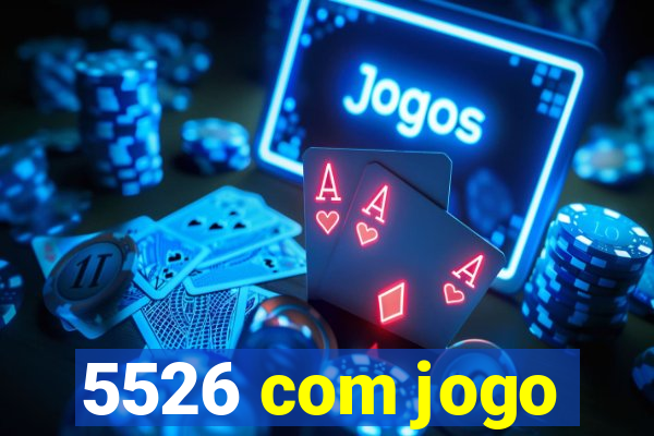 5526 com jogo