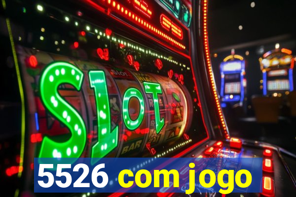 5526 com jogo