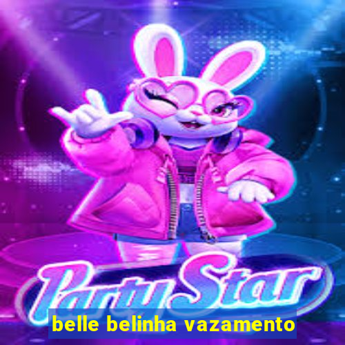 belle belinha vazamento