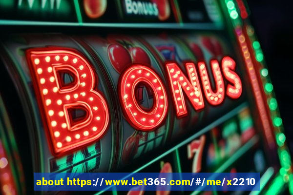 about https://www.bet365.com/#/me/x2210