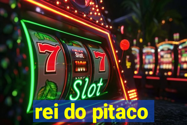 rei do pitaco