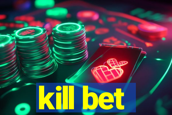 kill bet