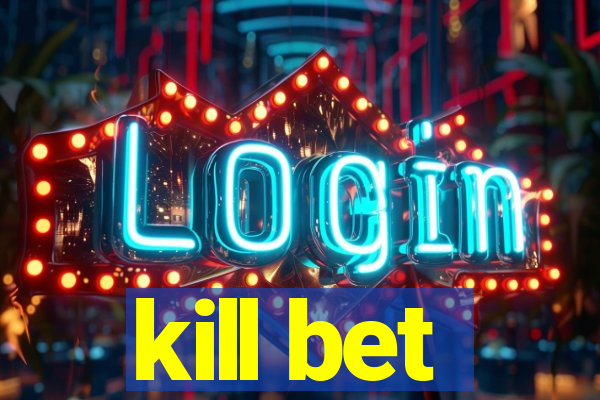 kill bet