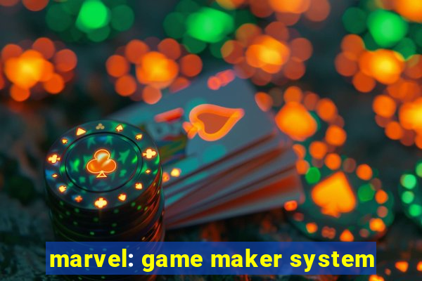 marvel: game maker system