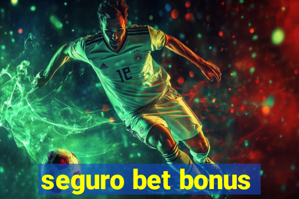 seguro bet bonus