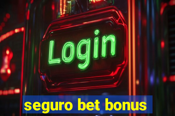 seguro bet bonus