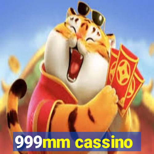 999mm cassino