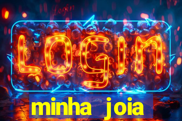 minha joia significado minha joia giria