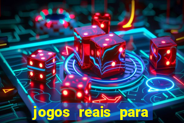 jogos reais para ganhar dinheiro