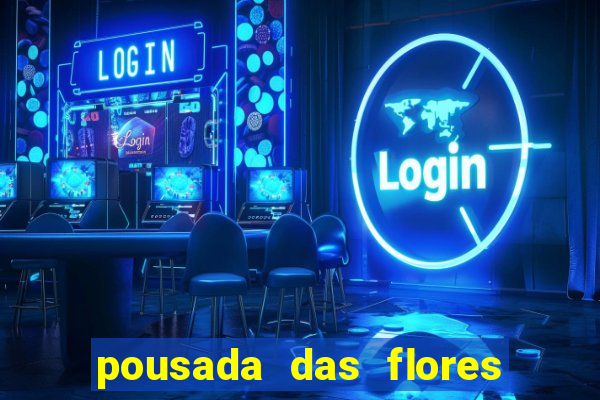 pousada das flores & lm eventos fortuna de minas