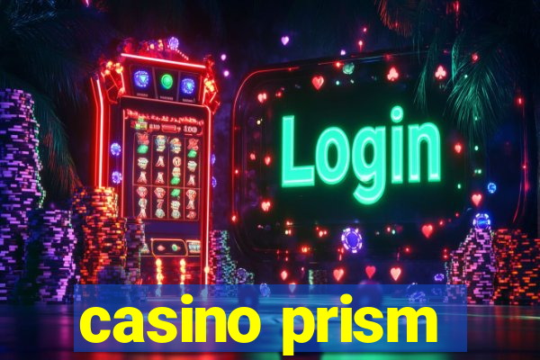 casino prism