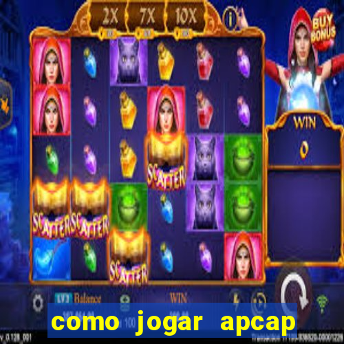 como jogar apcap da sorte