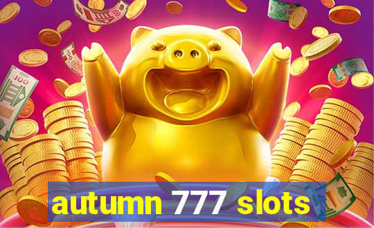 autumn 777 slots