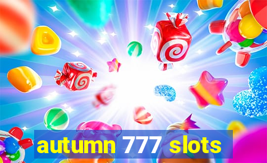 autumn 777 slots