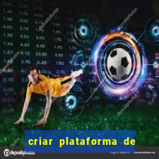 criar plataforma de jogos de aposta