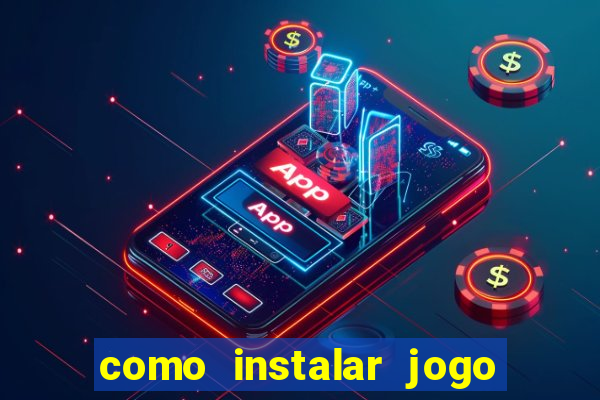 como instalar jogo do tigrinho