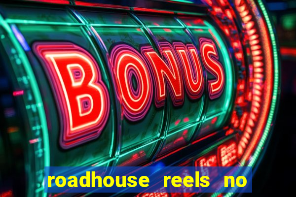 roadhouse reels no deposit bonus