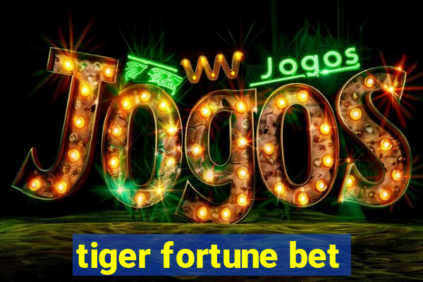 tiger fortune bet