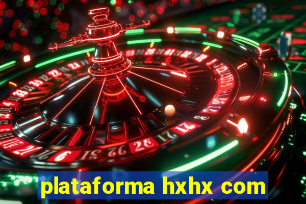 plataforma hxhx com