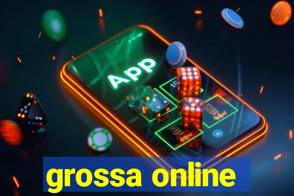 grossa online