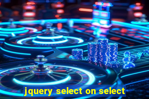 jquery select on select