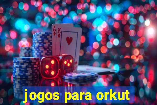 jogos para orkut